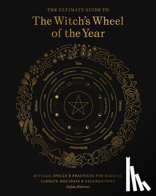 Kiernan, Anjou - The Ultimate Guide to the Witch's Wheel of the Year