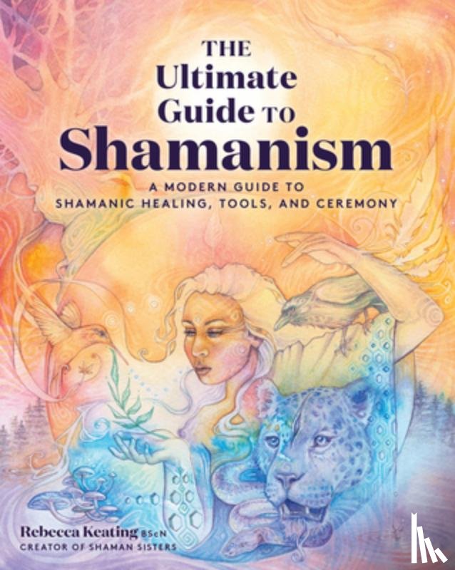 Keating, Rebecca - The Ultimate Guide to Shamanism