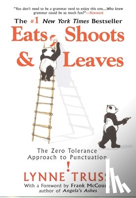 Truss, Lynne - Eats, Shoots & Leaves: The Zero Tolerance Approach to Punctuation
