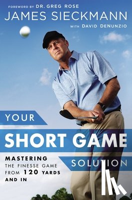 Sieckmann, James, DeNunzio, David, Rose, Greg - Your Short Game Solution