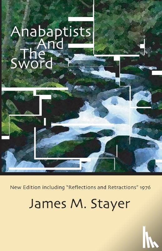 Stayer, James M. - Anabaptists and the Sword