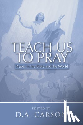 Carson, D. A. - TEACH US TO PRAY