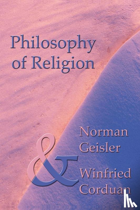 Geisler, Norman L., Corduan, Winfried - Philosophy of Religion