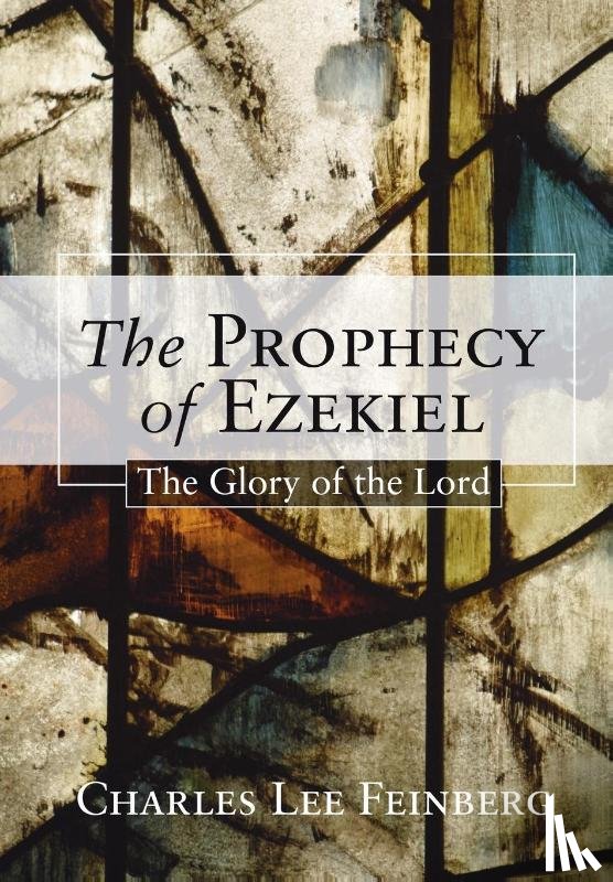 Feinberg, Charles L - The Prophecy of Ezekiel