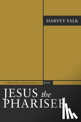 Falk, Harvey - JESUS THE PHARISEE