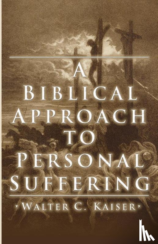 Kaiser, Walter C - A Biblical Approach to Personal Suffering