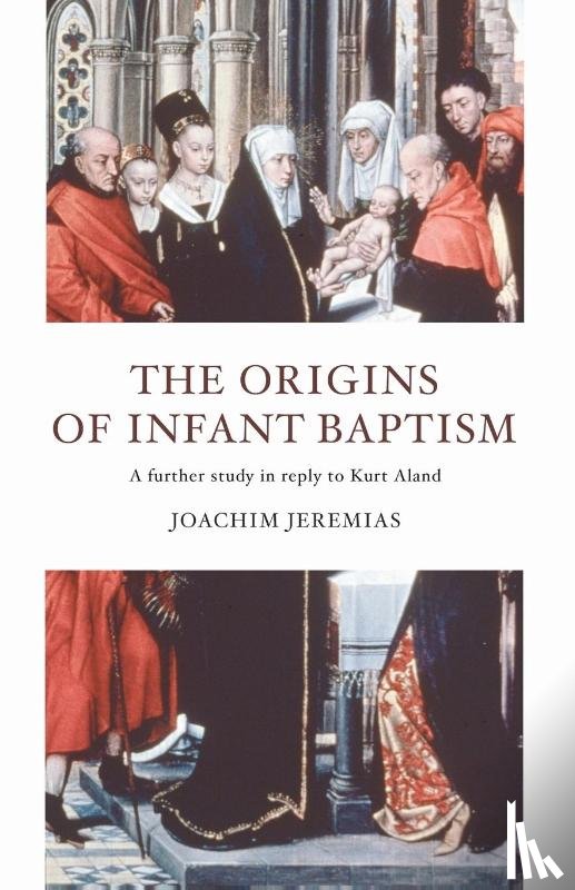 Jeremias, Joachim - Jeremias, J: Origins of Infant Baptism