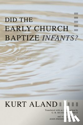 Aland, Kurt - Did the Early Church Baptize Infants?