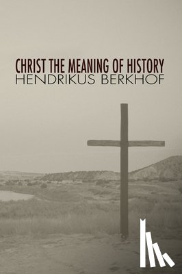 Berkhof, Hendrikus - Christ the Meaning of History