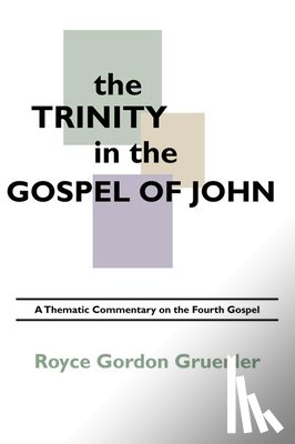 Gruenler, Royce G - The Trinity in the Gospel of John