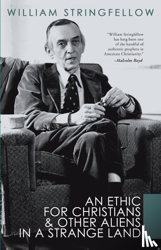 Stringfellow, William - An Ethic for Christians and Other Aliens in a Strange Land