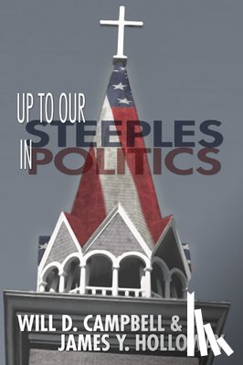 Campbell, Will D, Holloway, James Y - Up To Our Steeples in Politics