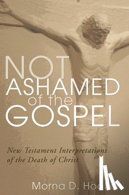 Hooker, Morna D - Hooker, M: Not Ashamed of the Gospel