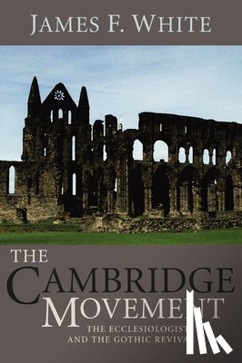White, James F (Rutgers University New Brunswick New Jersey USA) - The Cambridge Movement