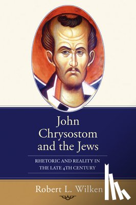 Wilken, Robert L - John Chrysostom and the Jews