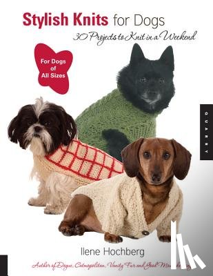 Hochberg, Ilene - Stylish Knits for Dogs: 30 Projects to Knit in a Weekend