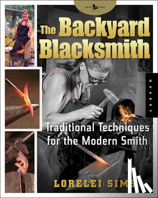 Sims, Lorelei - The Backyard Blacksmith: Traditional Techniques for the Modern Smith