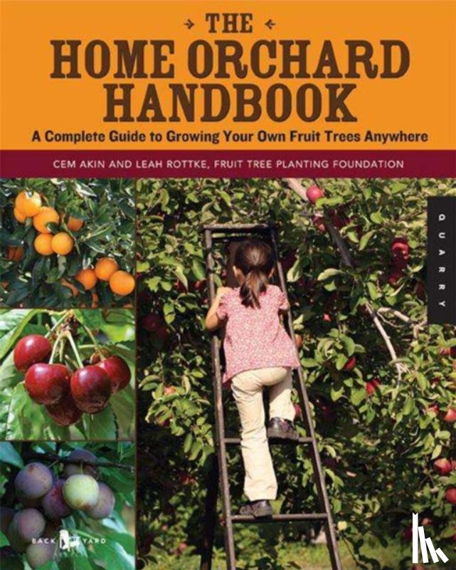 Akin, Cem, Rottke, Leah - The Home Orchard Handbook