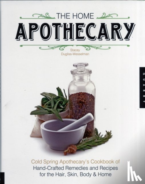 Dugliss-Wesselman, Stacey - The Home Apothecary