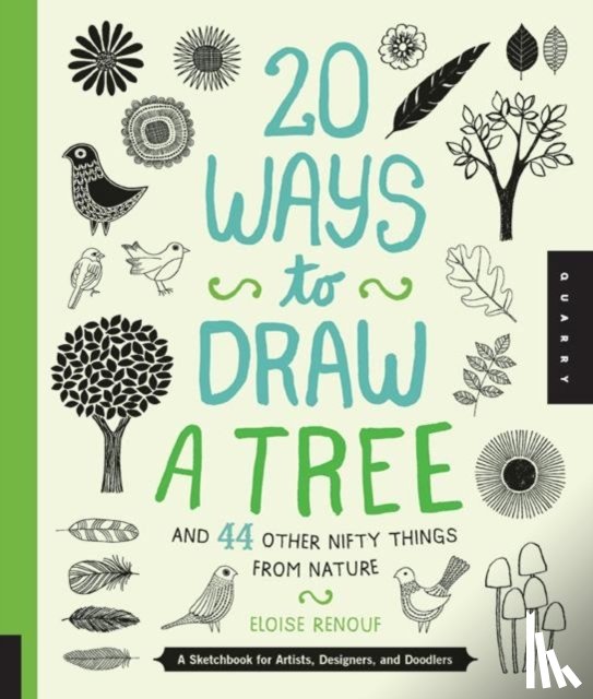 Renouf, Eloise - 20 Ways to Draw a Tree and 44 Other Nifty Things from Nature