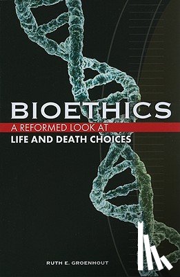Groenhout, Ruth E. - Bioethics: Life and Death Choices
