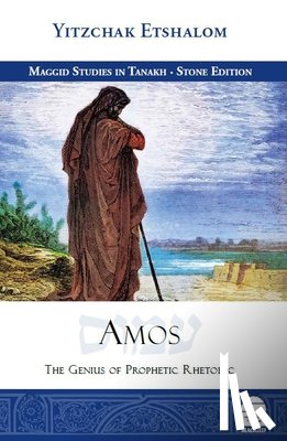 Etshalom, Yitzchak - Amos: The Genius of Prophetic Rhetoric