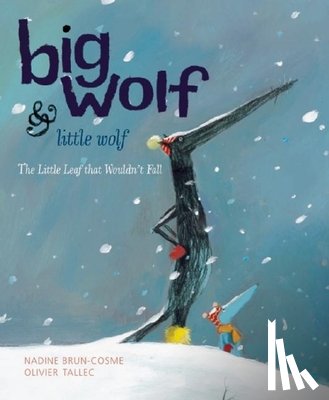 Brun-Cosme, Nadine - Big Wolf and Little Wolf, The Little Leaf That Wouldn't Fall