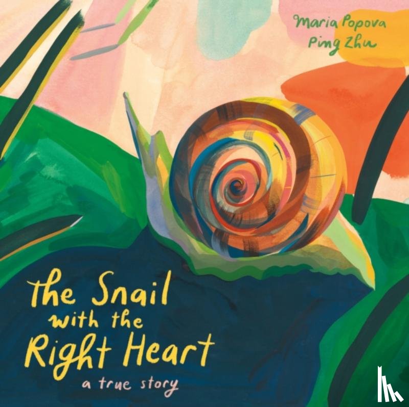 Popova, Maria - The Snail with the Right Heart
