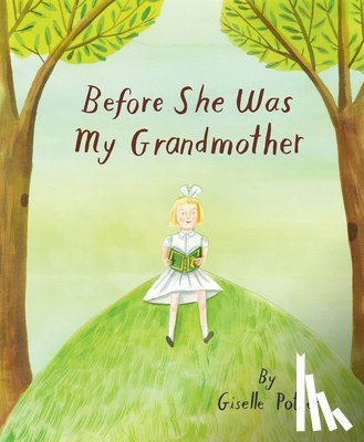 Potter, Giselle - Before She Was My Grandmother