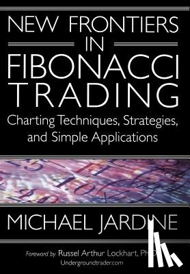 Jardine, Michael - New Frontiers in Fibonacci Trading