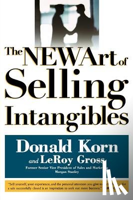 Gross, LeRoy, Korn, Donald - The NEW Art of Selling Intangibles