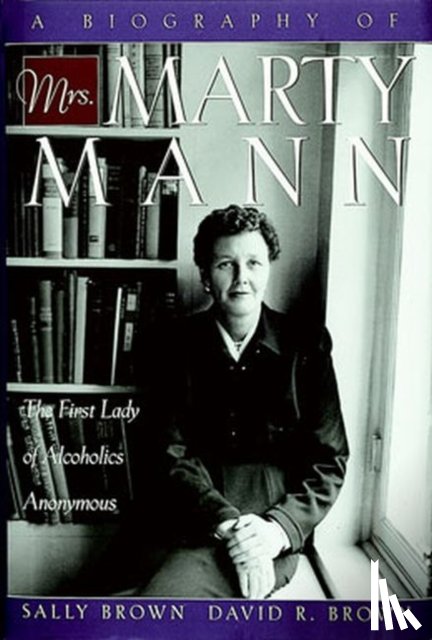 Brown, Sally - A Biography Of Mrs. Marty Mann