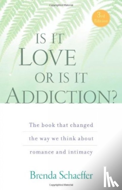 Schaeffer, Brenda - Is it Love or is it Addiction?
