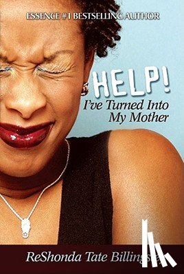 Billingsley, ReShonda Tate - Help! I've Turned Into My Mother