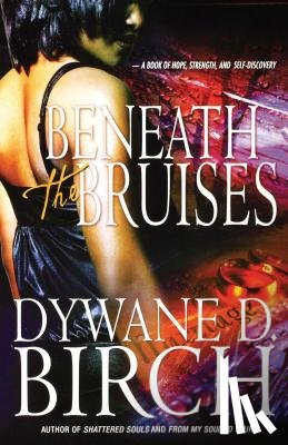 Birch, Dywane D. - Beneath the Bruises