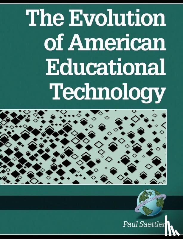 Saettler, Paul - The Evolution of American Educational Technology