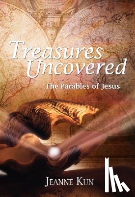 Kun, Jeanne - Treasures Uncovered: Parables of Jesus