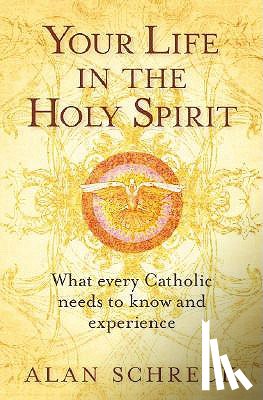 Schreck, Alan - Your Life in the Holy Spirit