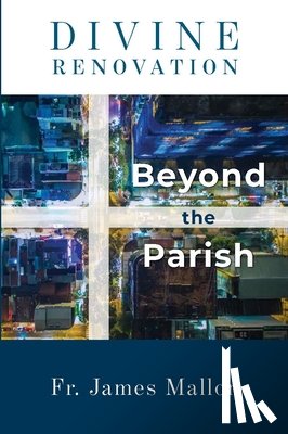 Mallon, James - Divine Renovation Beyond the Parish