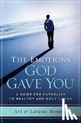 Bennett, Laraine - The Emotions God Gave You: A Guide for Catholics to Healthy and Holy Living