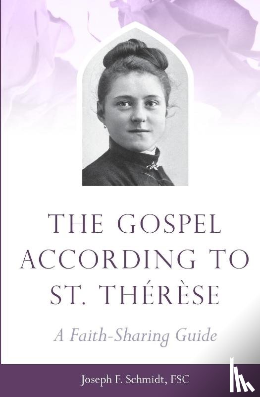 Schmidt, Joseph - Gospel According to St. Therese