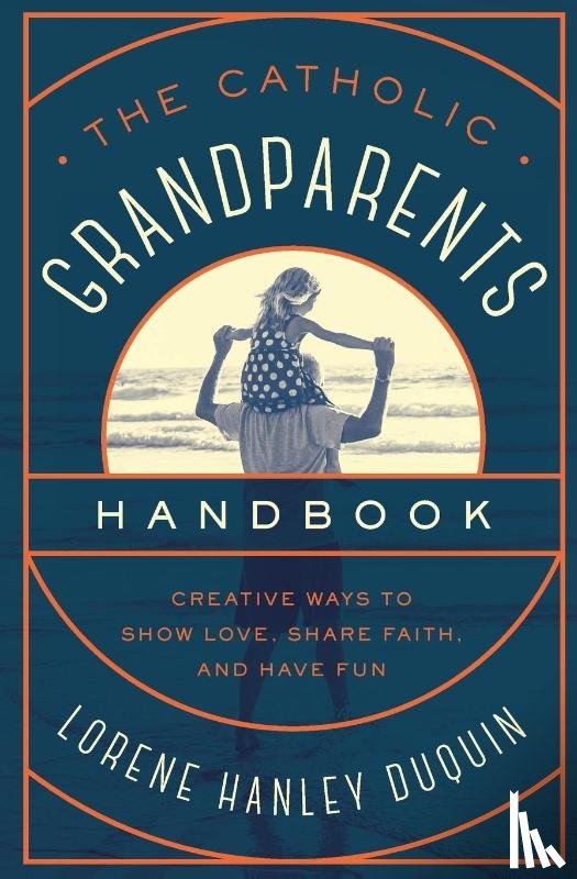 Duquin, Lorene Hanley - Catholic Grandparents Handbook