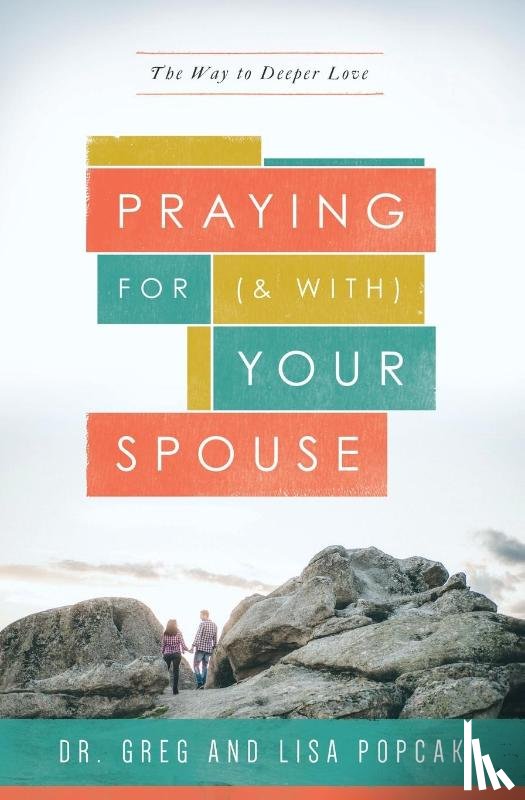 Popcak, Greg, Popcak, Lisa - Praying for (and With) Your Spouse