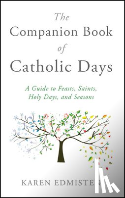 Edmisten, Karen - The Companion Book of Catholic Days: A Guide to Feasts, Saints, Holy Days, and Seasons