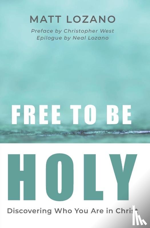 Lozano, Matt - Free to Be Holy