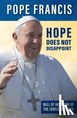 Francis, Pope - Hope Does Not Disappoint