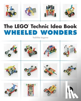Isogawa, Yoshihito - The LEGO Technic Idea Book: Wheeled Wonders