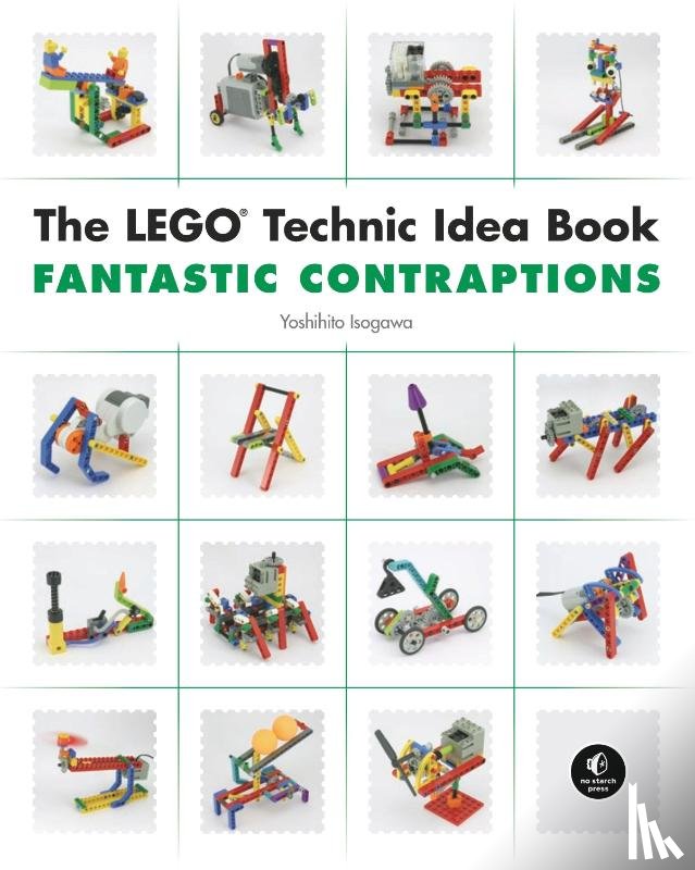 Isogawa, Yoshihito - The LEGO Technic Idea Book: Fantastic Contraptions