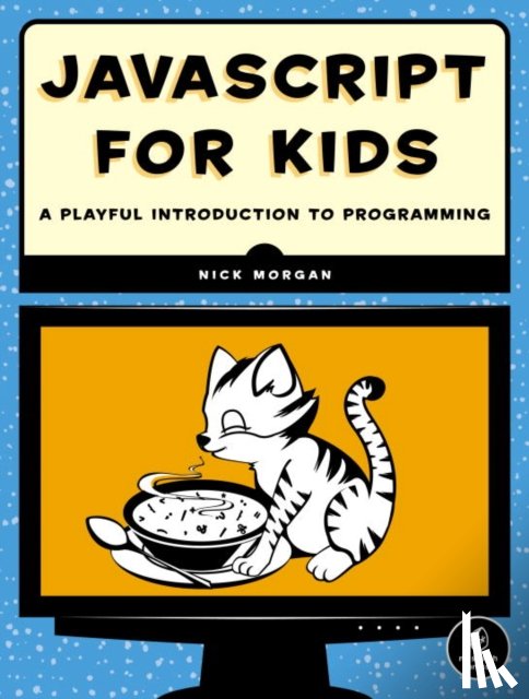 Morgan, Nick - JavaScript for Kids