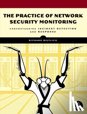 Bejtlich, Richard - The Practice of Network Security Monitoring